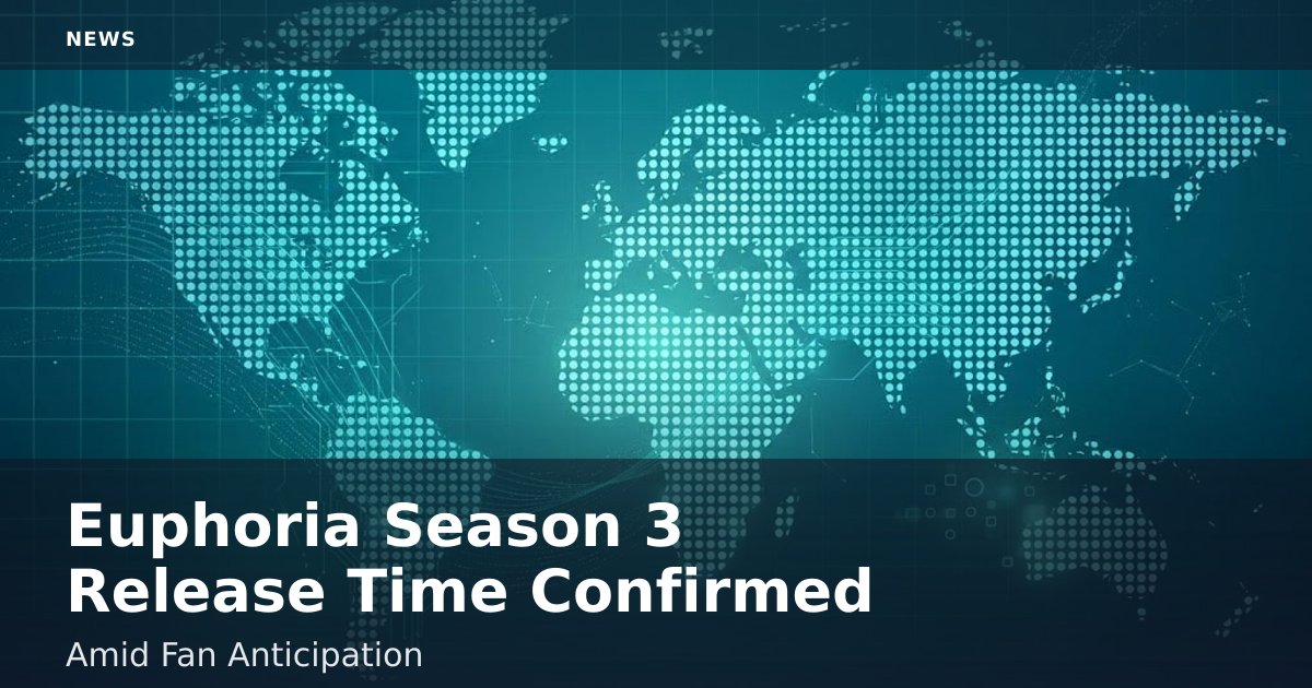 Euphoria Season 3 Release Time Confirmed Amid Fan Anticipation