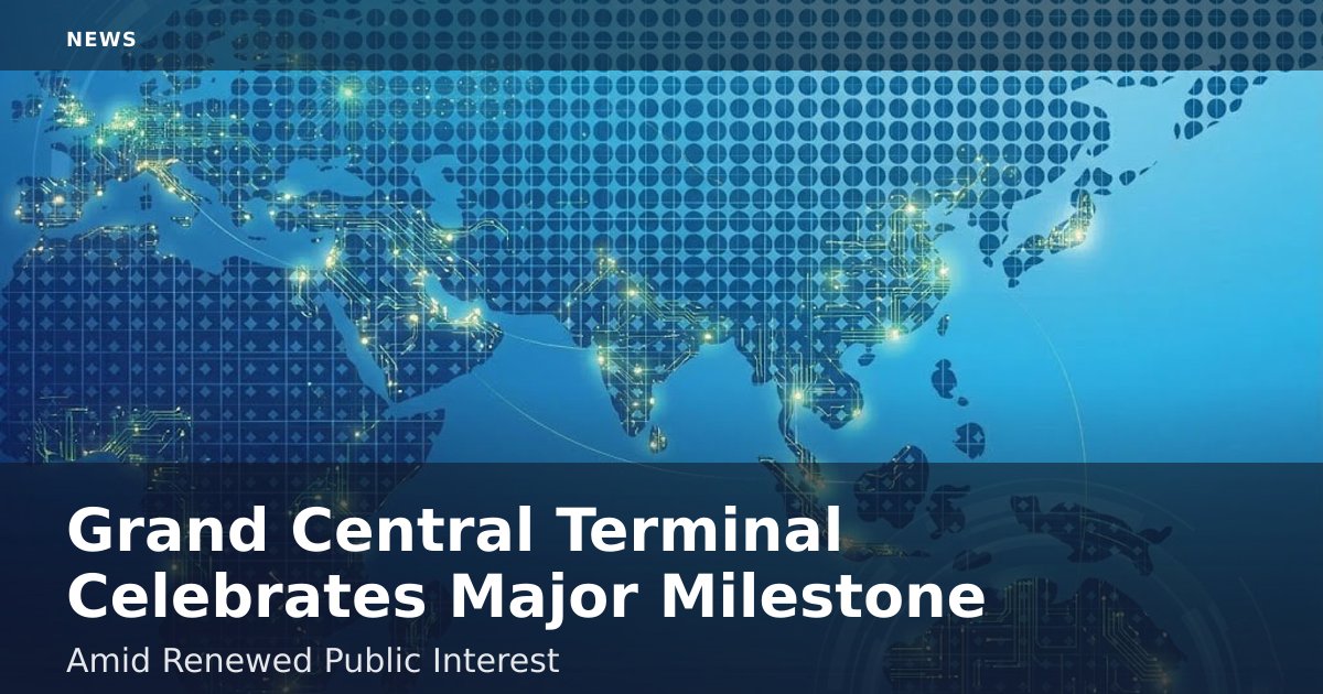 Grand Central Terminal Celebrates Major Milestone Amid Renewed Public Interest