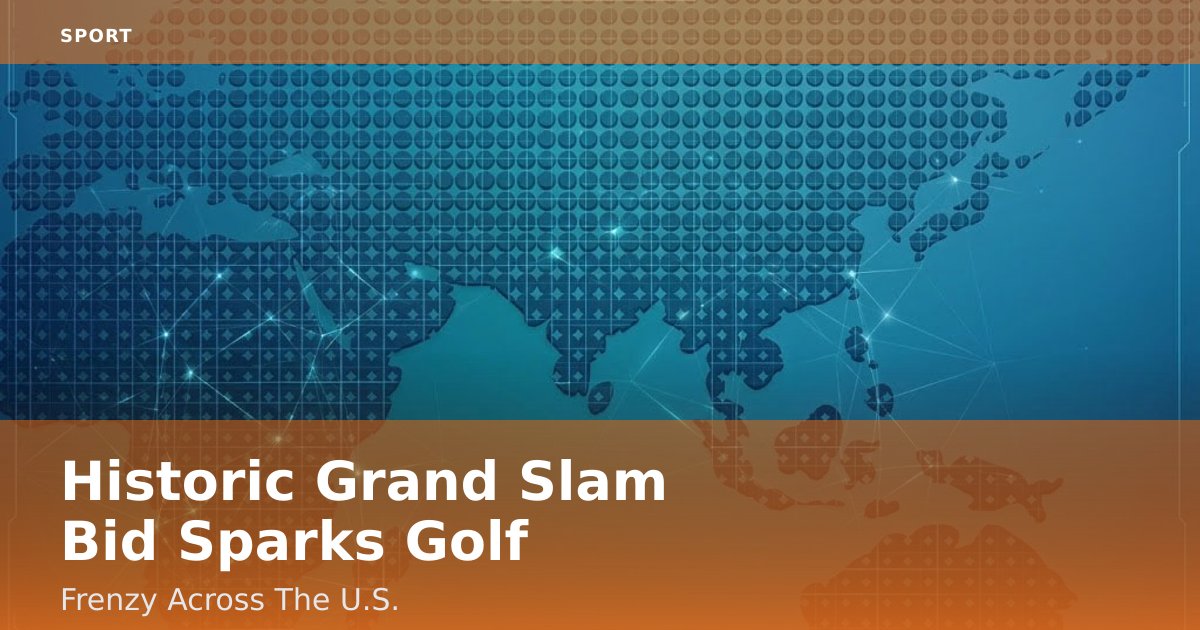 Historic Grand Slam Bid Sparks Golf Frenzy Across The U.S.