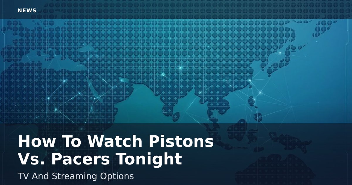 How To Watch Pistons Vs. Pacers Tonight: TV And Streaming Options