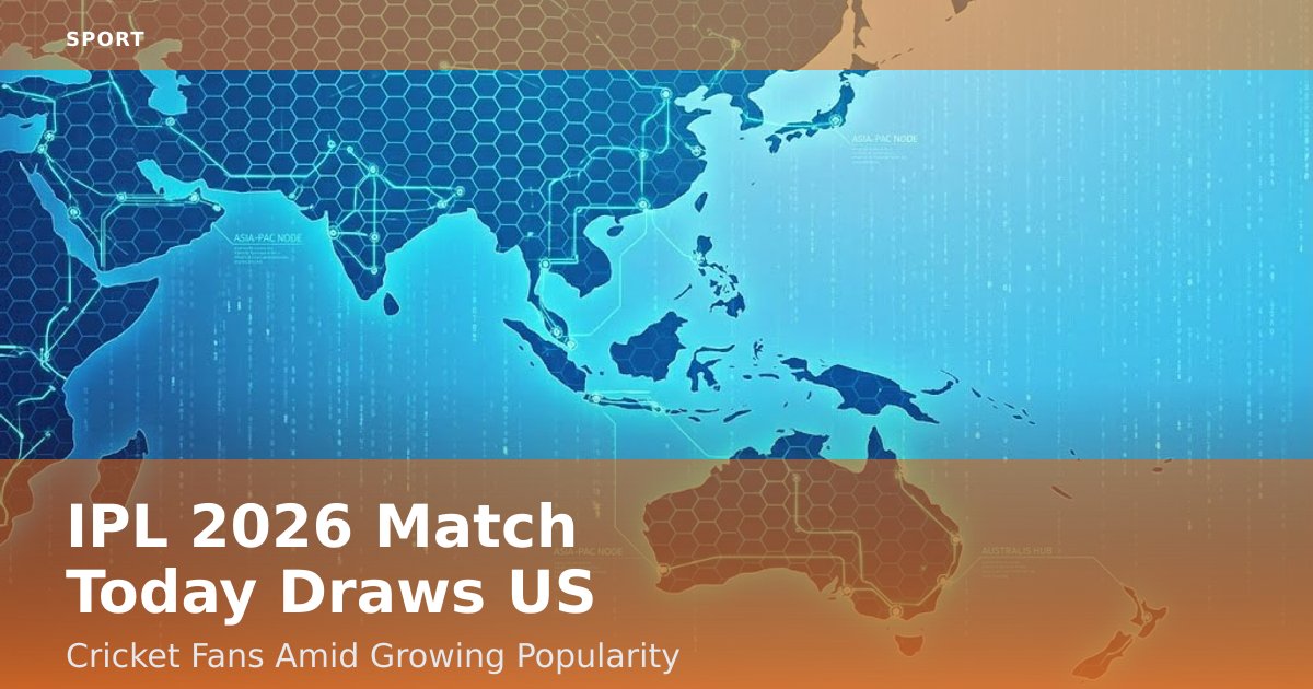 IPL 2026 Match Today Draws US Cricket Fans Amid Growing Popularity