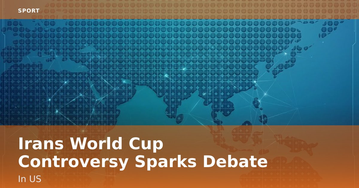 Iran's World Cup Controversy Sparks Debate In US