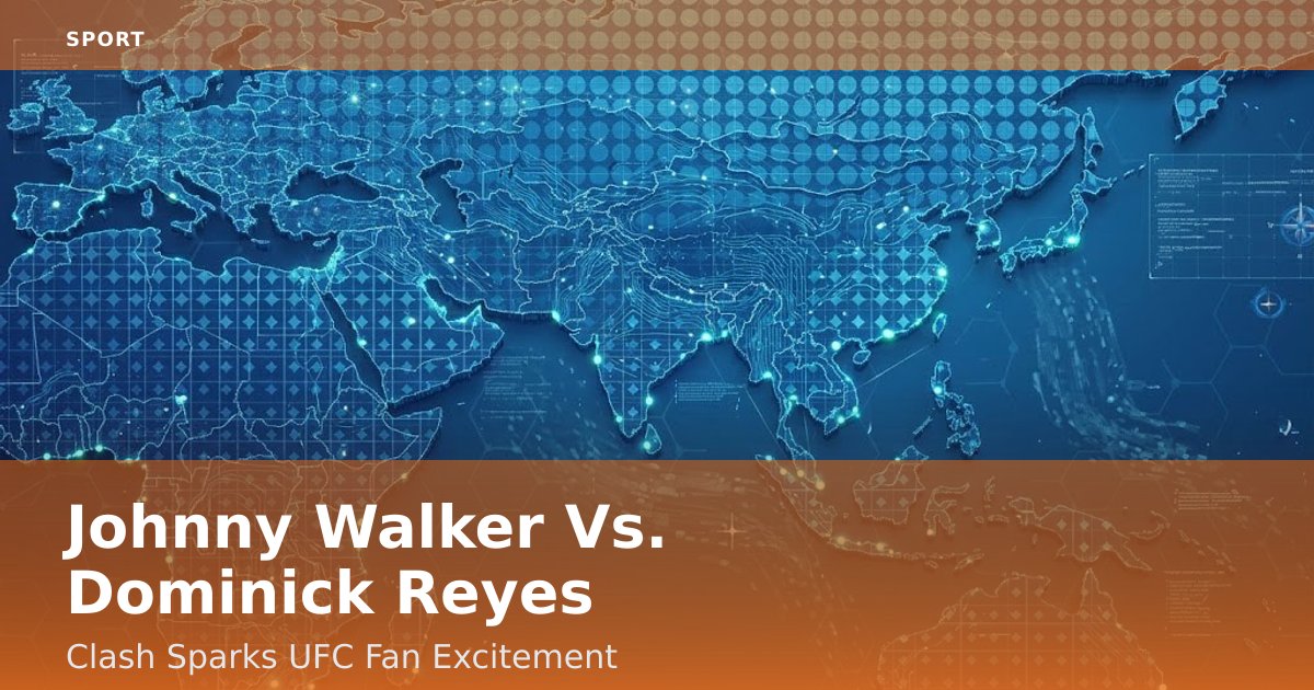 Johnny Walker Vs. Dominick Reyes: Clash Sparks UFC Fan Excitement