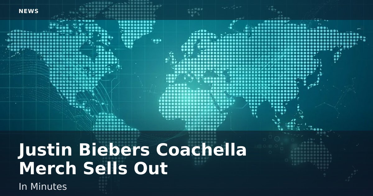 Justin Bieber's Coachella Merch Sells Out In Minutes