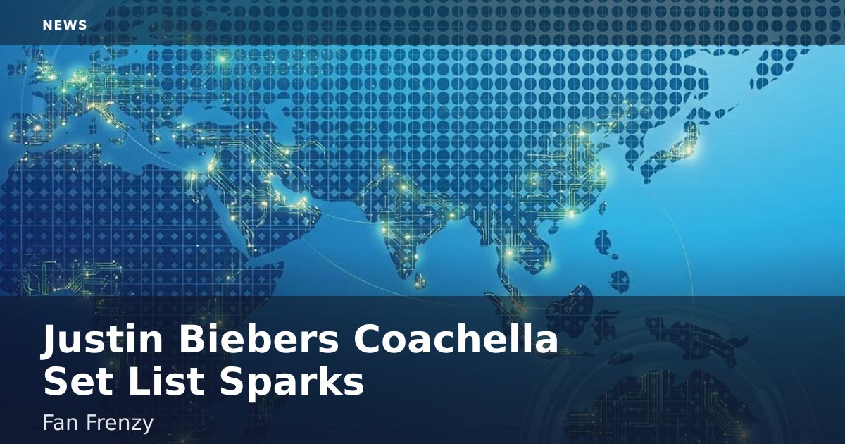 Justin Bieber's Coachella Set List Sparks Fan Frenzy
