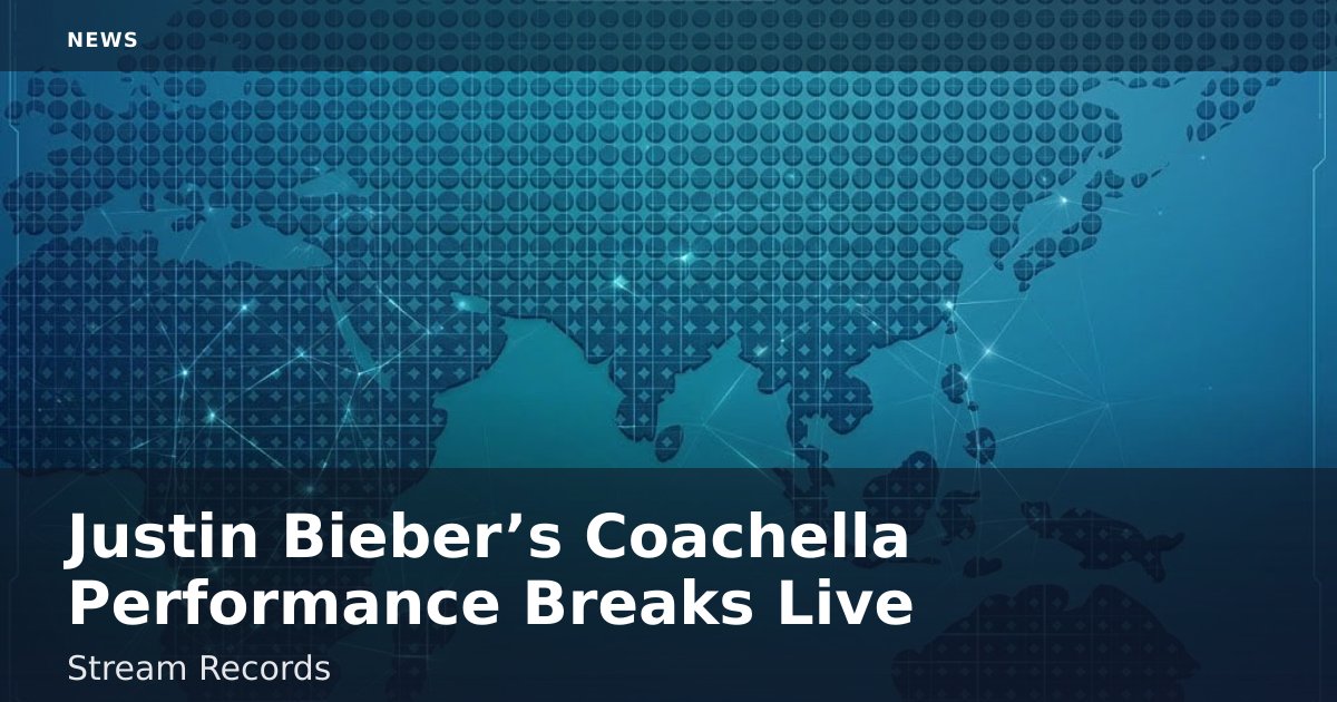 Justin Bieber’s Coachella Performance Breaks Live Stream Records
