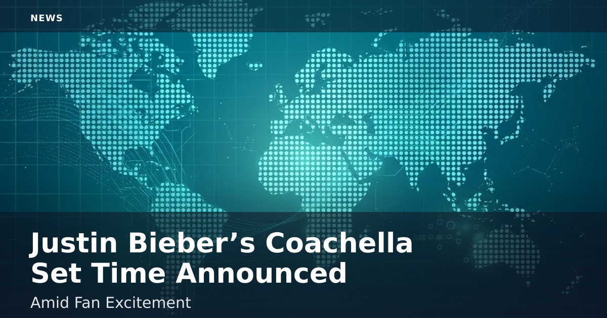 Justin Bieber’s Coachella Set Time Announced Amid Fan Excitement