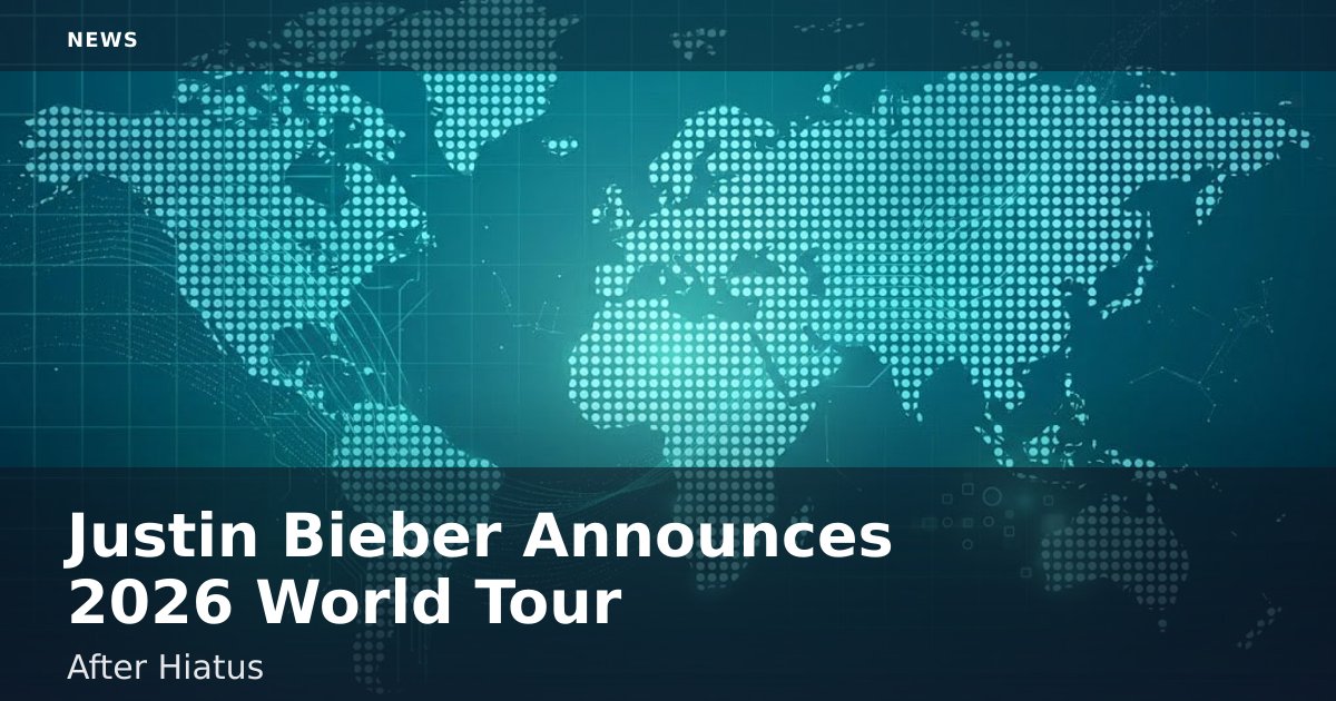 Justin Bieber Announces 2026 World Tour After Hiatus