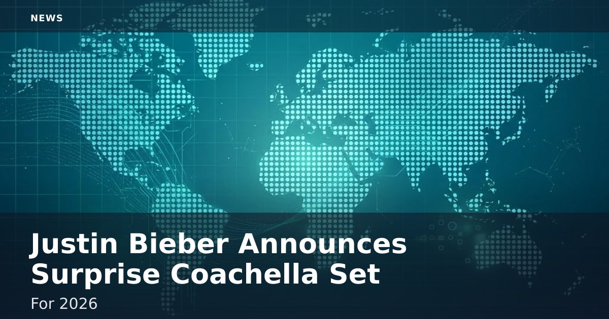 Justin Bieber Announces Surprise Coachella Set For 2026