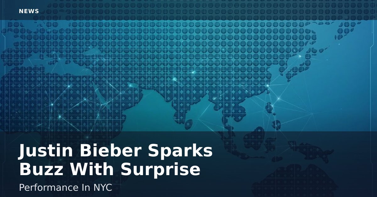 Justin Bieber Sparks Buzz With Surprise Performance In NYC
