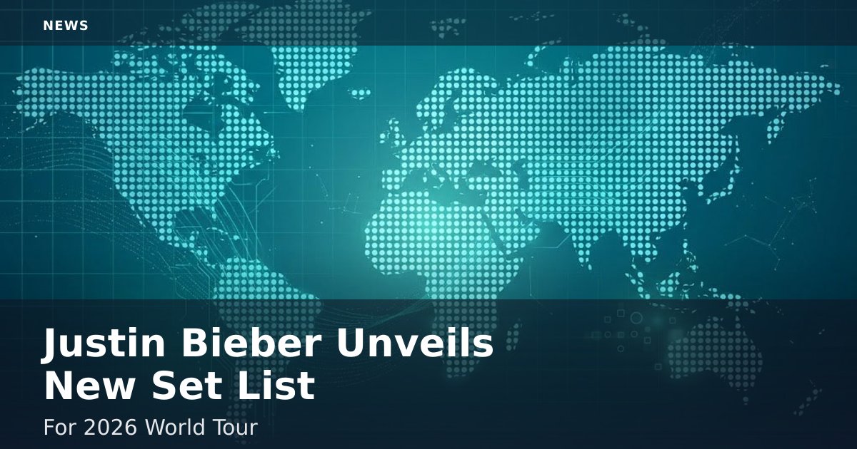 Justin Bieber Unveils New Set List For 2026 World Tour