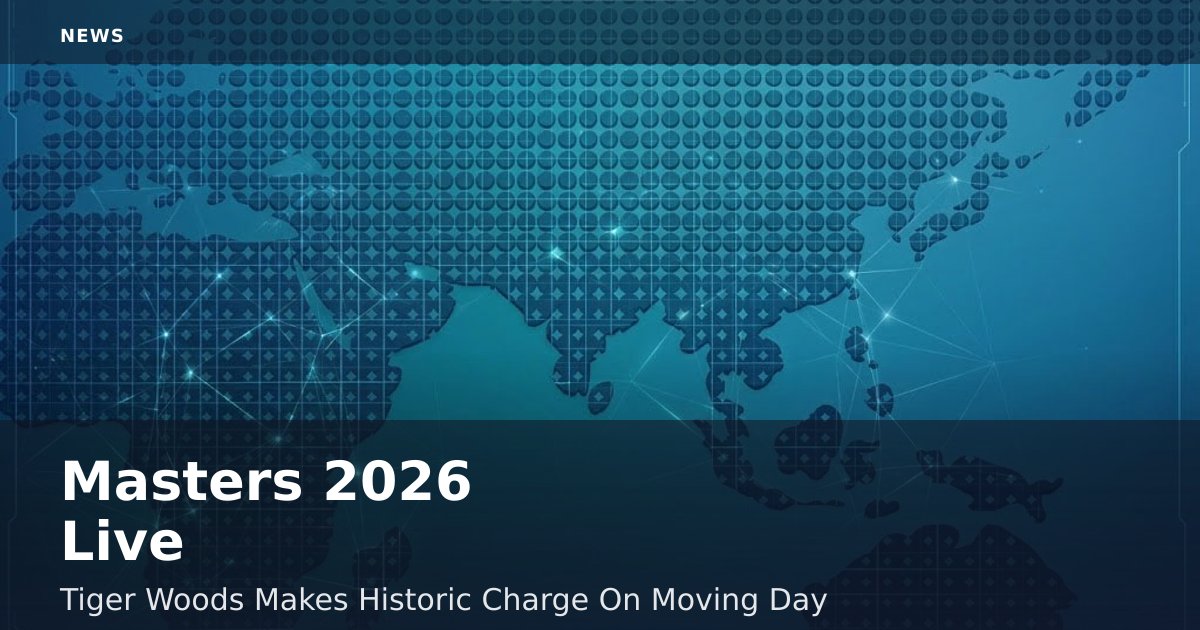 Masters 2026 Live: Tiger Woods Makes Historic Charge On Moving Day