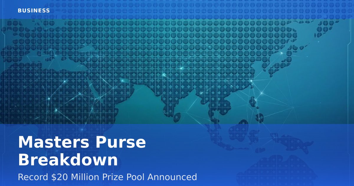 Masters Purse Breakdown: Record $20 Million Prize Pool Announced