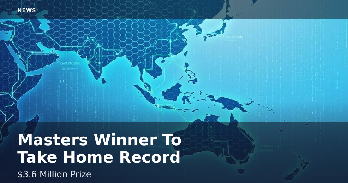 Masters Winner To Take Home Record $3.6 Million Prize