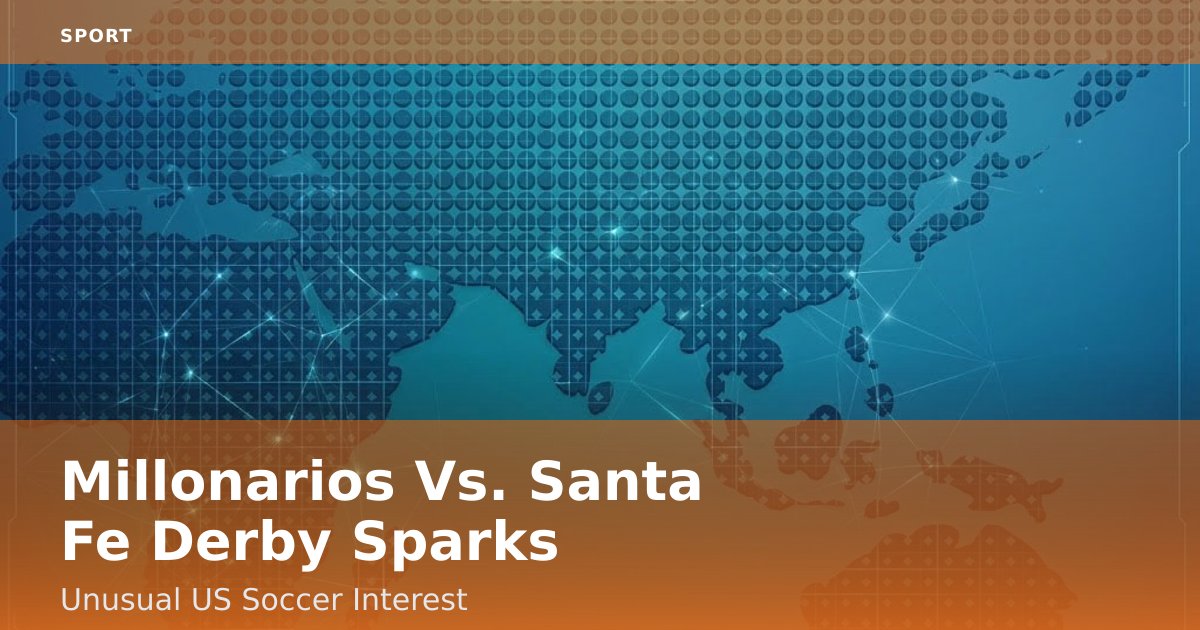 Millonarios Vs. Santa Fe Derby Sparks Unusual US Soccer Interest