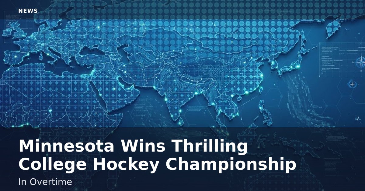 Minnesota Wins Thrilling College Hockey Championship In Overtime
