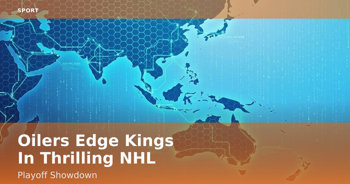 Oilers Edge Kings In Thrilling NHL Playoff Showdown