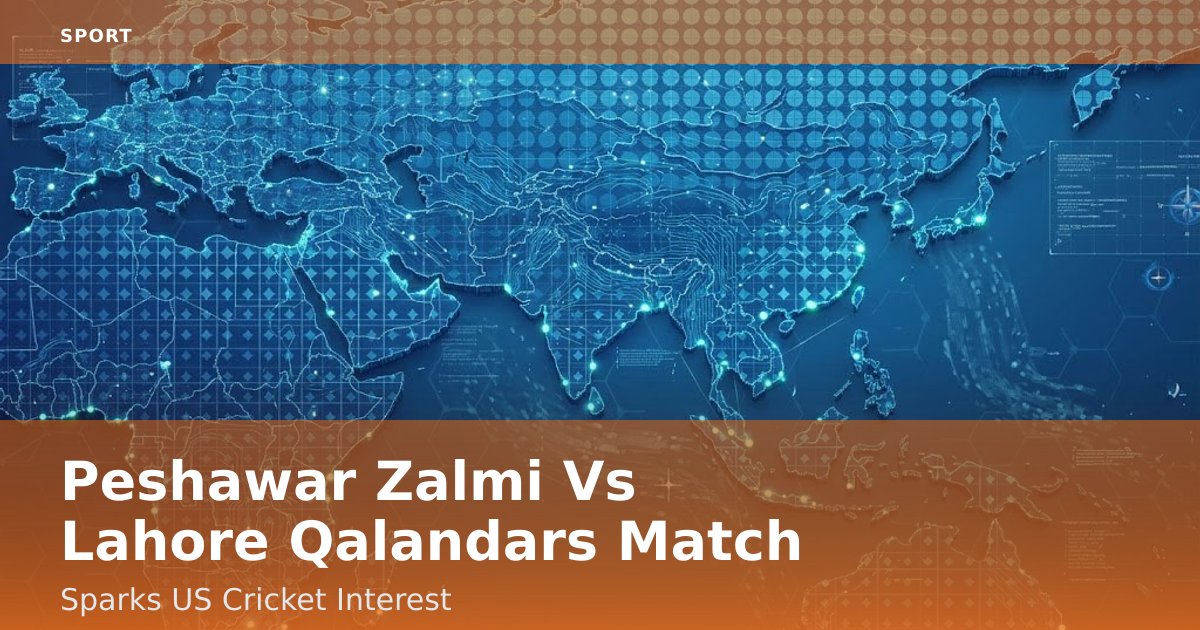 Peshawar Zalmi Vs Lahore Qalandars Match Sparks US Cricket Interest