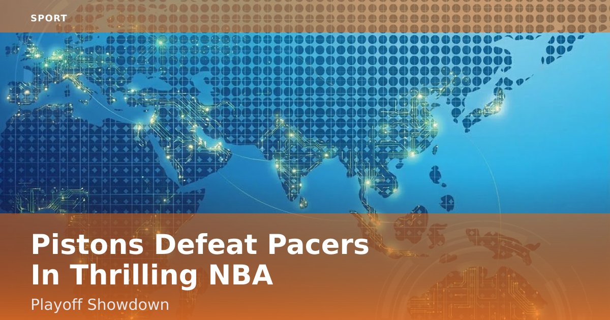 Pistons Defeat Pacers In Thrilling NBA Playoff Showdown