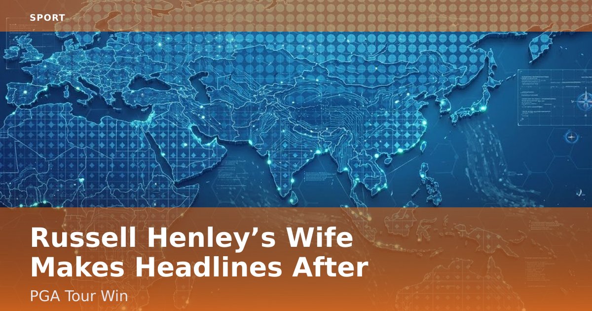 Russell Henley’s Wife Makes Headlines After PGA Tour Win