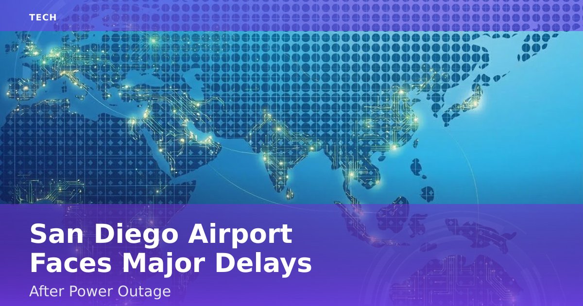 San Diego Airport Faces Major Delays After Power Outage