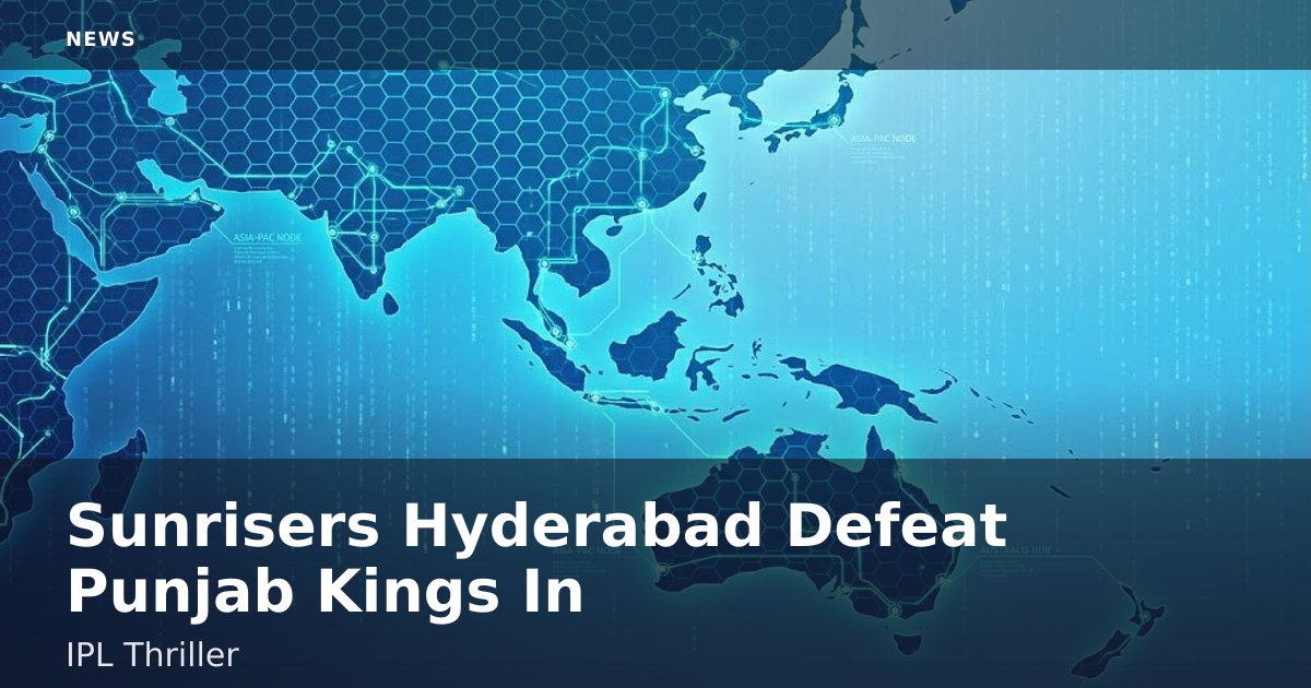 Sunrisers Hyderabad Defeat Punjab Kings In IPL Thriller