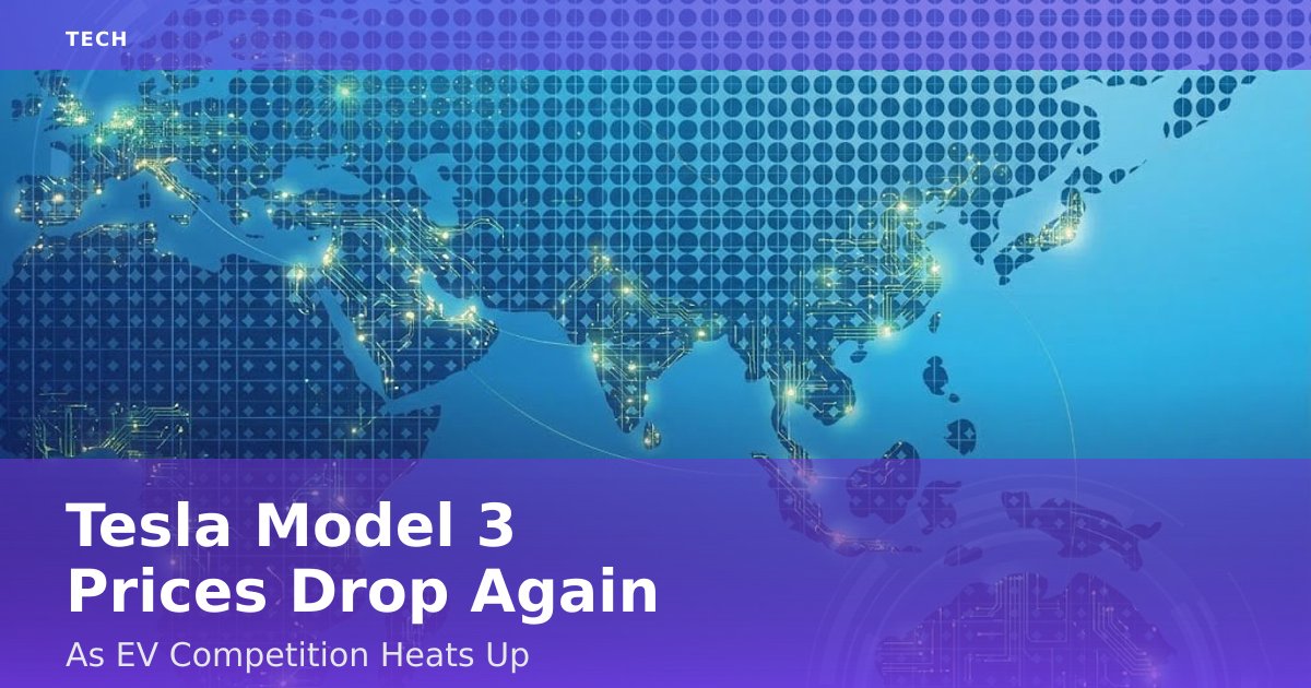 Tesla Model 3 Prices Drop Again As EV Competition Heats Up