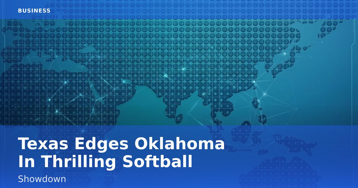 Texas Edges Oklahoma In Thrilling Softball Showdown
