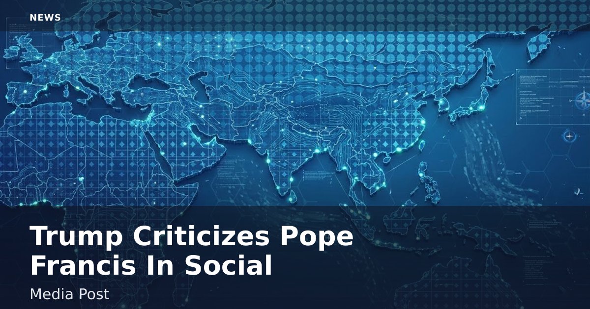 Trump Criticizes Pope Francis In Social Media Post