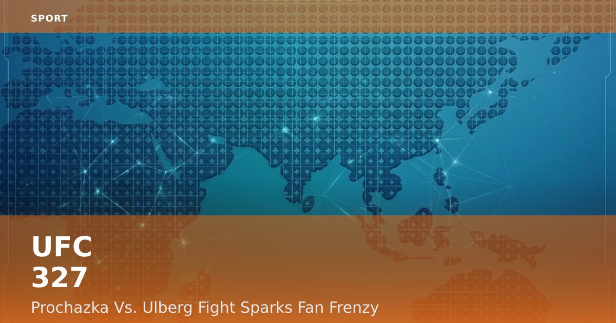 UFC 327: Prochazka Vs. Ulberg Fight Sparks Fan Frenzy