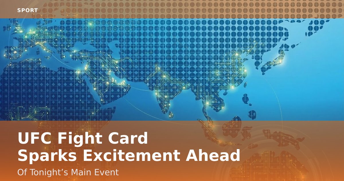 UFC Fight Card Sparks Excitement Ahead Of Tonight’s Main Event