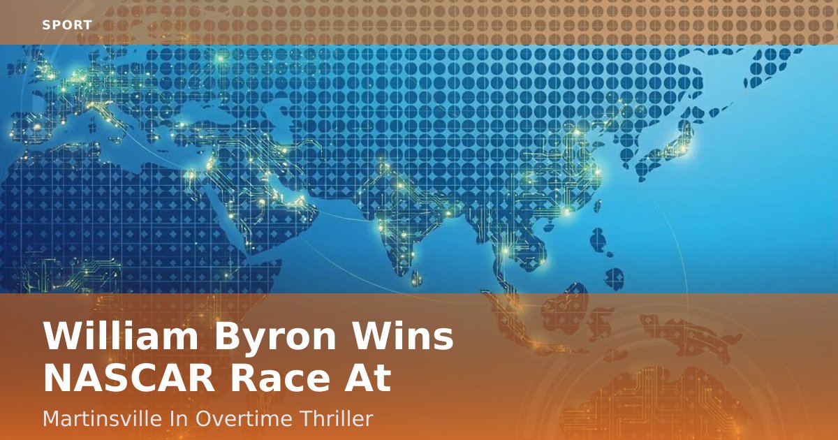 William Byron Wins NASCAR Race At Martinsville In Overtime Thriller